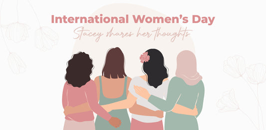 Stacey shares her thoughts on International Women's Day